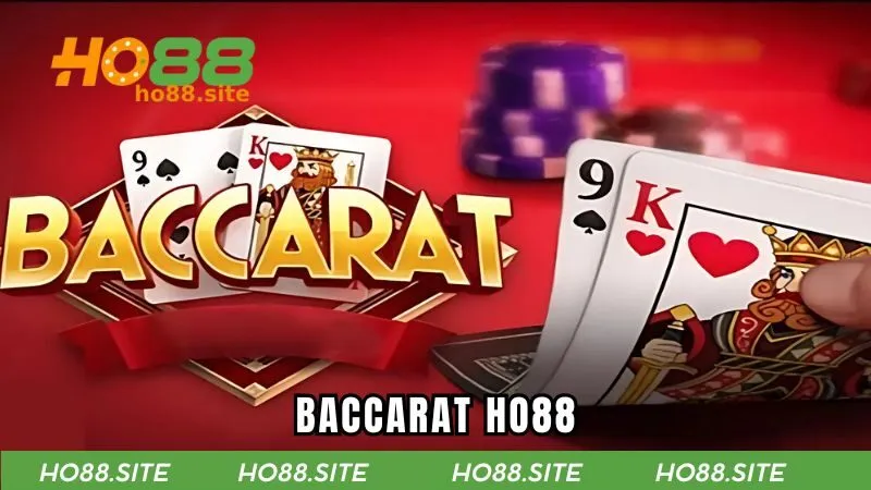 Baccarat HO88 - Bật Mí Cách Chơi Chi Tiết Cho Người Mới