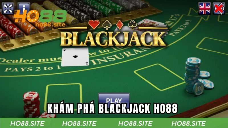 Blackjack HO88 | Trải Nghiệm Game Cá Cược Đỉnh Cao