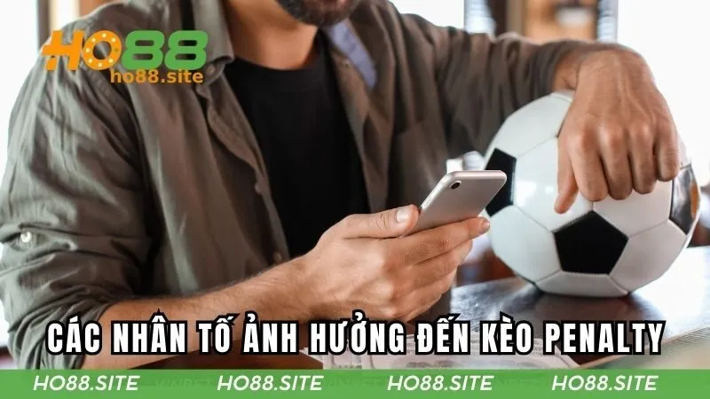 Không nên bỏ qua những tác nhân khách quan khi chơi kèo penalty
