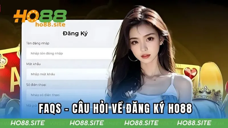 Câu hỏi thường gặp về đăng ký tại HO88