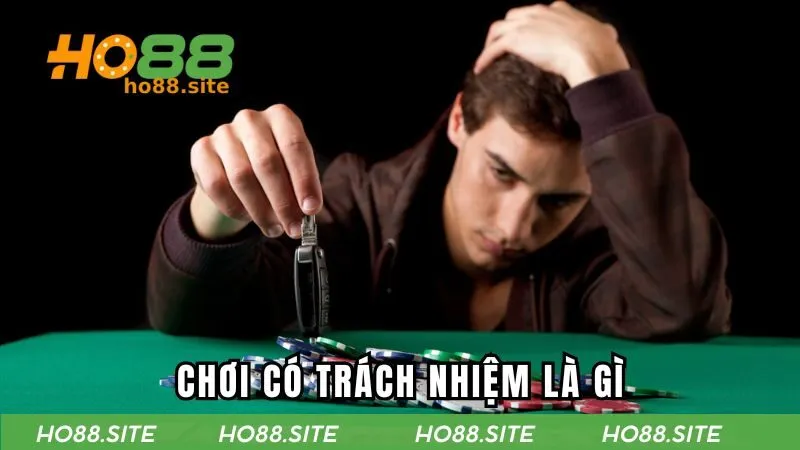 Giải thích chơi có trách nhiệm là gì?
