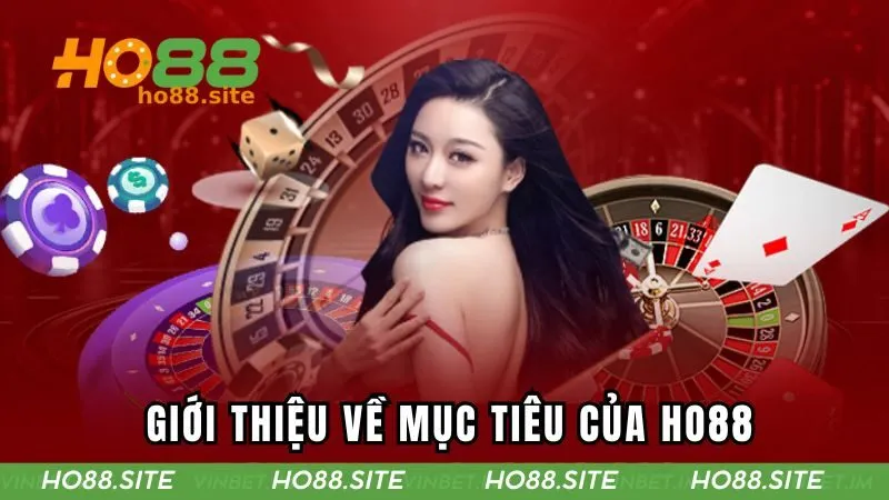 Mục tiêu, sứ mệnh của HO88