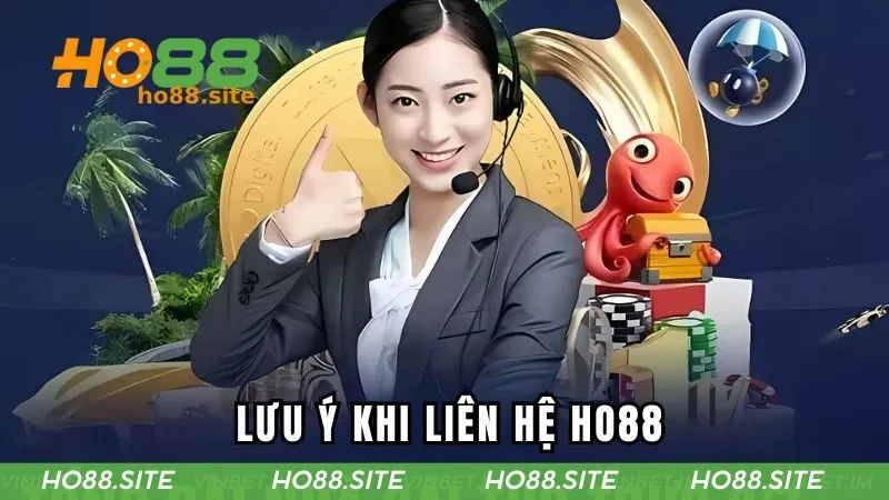 Lưu ý khi liên lạc với HO88