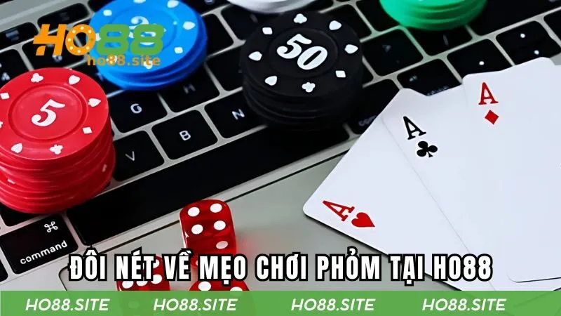 Đôi nét về mẹo chơi phỏm tại HO88