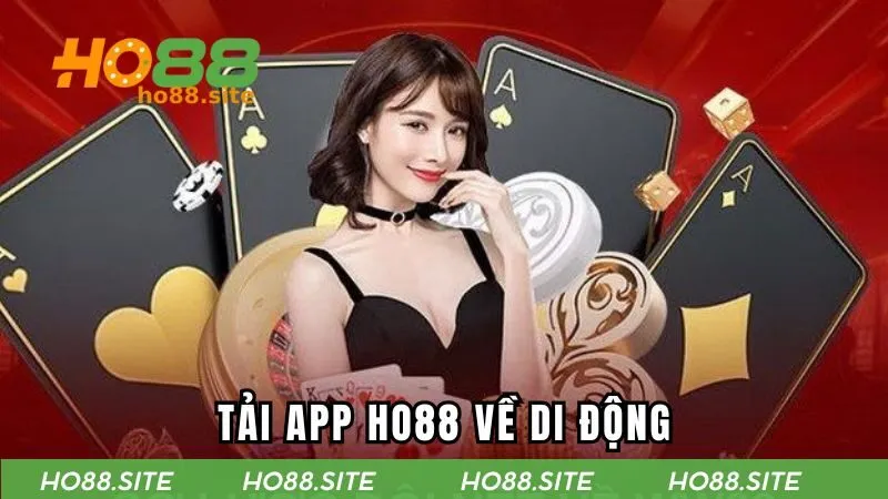Quy trình tải app HO88 nhanh chóng tân thủ cần biết