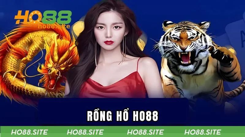Rồng Hổ HO88 - Game Casino Thịnh Hành Top 1 Thị Trường